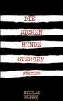 Nikolas Huperz: Die dicken Hunde sterben, Buch