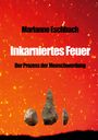 Marianne Eschbach: Inkarniertes Feuer, Buch
