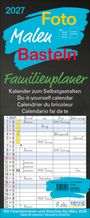 2027 Foto Malen Basteln Familienplaner. Kalender zum Selbstgestalten. Tabelle mit Terminen und Ferienhinweisen.