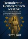 Hawe Jott: Demokratie - Demokratisch zerstört, Buch