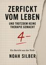 Noah Silber: Zerfickt vom Leben - und trotzdem keine Therapie gemacht, Buch