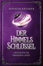 Konrad Krismer: Der Himmelsschlüssel: Gefangen im fremden Land, Buch