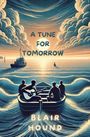 Blair Hound: A Tune for Tomorrow, Buch