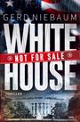 Gerd Niebaum: White House not for Sale!, Buch