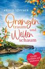„Orangentraum und Wellenschaum“, Astrid Töpfner. Illustration mit Orangen, blauem Himmel, Küstenlandschaft und Segelbooten.