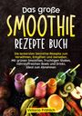 Victoria Fröhlich: Das große Smoothie Rezepte Buch, Buch