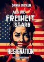 Dania Dicken: Als die Freiheit starb - Resignation, Buch