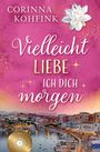 Text: "Corinna Kohfink - Vielleicht liebe ich dich morgen." Unten eine Hafenstadt bei Sonnenuntergang.
