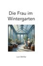 Lion Böhlke: Die Frau im Wintergarten, Buch