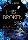 Text: "THIS BROKEN SKY", "Euch gehört meine Unschuld", "Eine Morally Grey Reverse Harem Romance"; blaue Blumen, Maske.