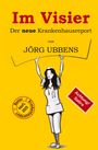 Jörg Ubbens: Im Visier - der neue Krankenhausreport, Buch