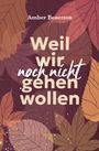 Amber Benetton: Weil wir noch nicht gehen wollen, Buch