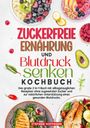 Stefanie Hoffmann: Zuckerfreie Ernährung und Blutdruck senken Kochbuch, Buch