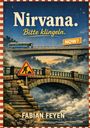 „Nirvana. Bitte klingeln. NOW!“ Ein gemalter Bus auf einer Brücke, darunter eine alte Steinbrücke über Nebel.