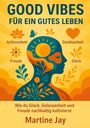 Martine Jay: Good Vibes für ein gutes Leben, Buch