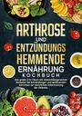 "Arthrose und entzündungshemmende Ernährung Kochbuch", umgeben von frischem Obst und Gemüse.