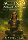 Martine Jay: Achtsam durch den Tag, Buch