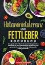 Stefanie Hoffmann: Histaminintoleranz und Fettleber Kochbuch, Buch