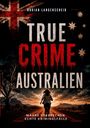 „TRUE CRIME AUSTRALIEN“ in schauriger Schrift. Über dunkler Landschaft mit Frau, Wolken und britischer Fahne.