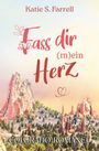 Katie S. Farrell: Fass dir (m)ein Herz, Buch