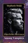Stephanie Boigk: Among Vampires 4 - Zögerliches Vertrauen, Buch