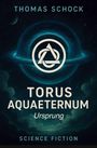 Thomas Schock: Torus Aquaeternum - Ursprung, Buch