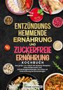 Stefanie Hoffmann: Entzündungshemmende Ernährung und Zuckerfreie Ernährung Kochbuch, Buch