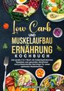 Stefanie Hoffmann: Low Carb und Muskelaufbau Ernährung Kochbuch, Buch