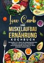 Stefanie Hoffmann: Low Carb und Muskelaufbau Ernährung Kochbuch, Buch