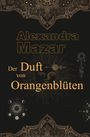 Alexandra Mazar: Der Duft von Orangenblüten, Buch