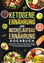 Stefanie Hoffmann: Ketogene Ernährung und Muskelaufbau Ernährung Kochbuch, Buch