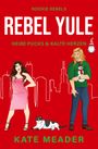 Kate Meader: Rebel Yule: Heiße Pucks & Kalte Herzen, Buch