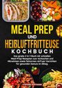 Stefanie Hoffmann: Meal Prep und Heißluftfritteuse Kochbuch, Buch