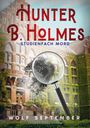 Wolf September: Hunter B. Holmes - Studienfach Mord, Buch