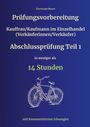 Christoph Basek: Prüfungsvorbereitung Kauffrau/Kaufmann im Einzelhandel (Verkäuferinnen/Verkäufer) Abschlussprüfung Teil 1 in weniger als 14 Stunden, Buch