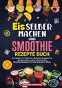 Stefanie Hoffmann: Eis selber machen und Smoothie Rezepte Buch, Buch
