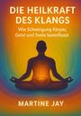 Martine Jay: Die Heilkraft des Klangs, Buch