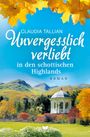 Claudia Tallian: Unvergesslich verliebt in den schottischen Highlands, Buch