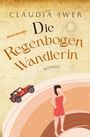 Text: "CLAUDIA IWER, Die Regenbogenwandlerin, ROMAN." Illustration mit Frau im roten Kleid und rotem Geländewagen.