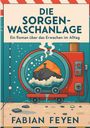 "Die Sorgen-Waschanlage: Ein Roman über das Erwachen im Alltag" von Fabian Feyen. Illustration einer Waschmaschine.