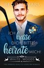 "Regina Mars: Ich hasse dich, bitte heirate mich! WHITE WOODS. Fake marriage rivals to lovers MM romance." Ein Mann im Anzug.