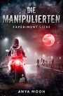 "Die Manipulierten: Experiment Liebe" von Anya Moon. Eine Person auf einem Motorrad, roter Mond, neblig, Figuren in der Ferne.