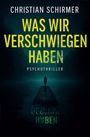 Christian Schirmer: Was wir verschwiegen haben, Buch
