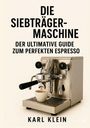 Karl Klein: Die Siebträgermaschine, Buch