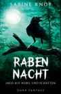 Text: „SABINE KNOP“, „RABEN NACHT“, „JAGD AUF NEBEL UND SCHATTEN“, „DARK FANTASY“. Eine Illustration mit Rabe auf Ast, Vollmond im Hintergrund.