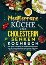 Stefanie Hoffmann: Mediterrane Küche und Cholesterin Senken Kochbuch, Buch