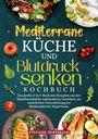 "Mediterrane Küche und Blutdruck senken. Kochbuch von Stefanie Hoffmann. Salate, Lachs, Gemüsearrangements."