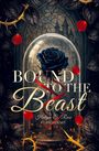 „BOUND TO THE Beast“ in großer Schrift. Schwarze Rose in einer Glaskuppel, umgeben von Dornen und roten Blütenblättern.