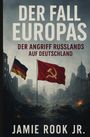 "Der Fall Europas: Der Angriff Russlands auf Deutschland. Jamie Rook Jr." Zwei Flaggen über zerstörter Stadt.
