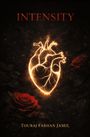 "INTENSITY" steht oben, "TOURAJ FARHAN JAMIL" unten. Glühendes menschliches Herz, rote Rosen umgeben es.